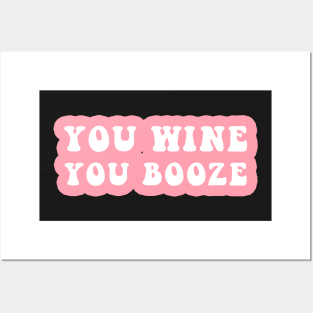 You Wine You Booze Posters and Art